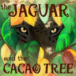 The Jaguar & the Cacao Tree by Birgitte Rasine (2016)