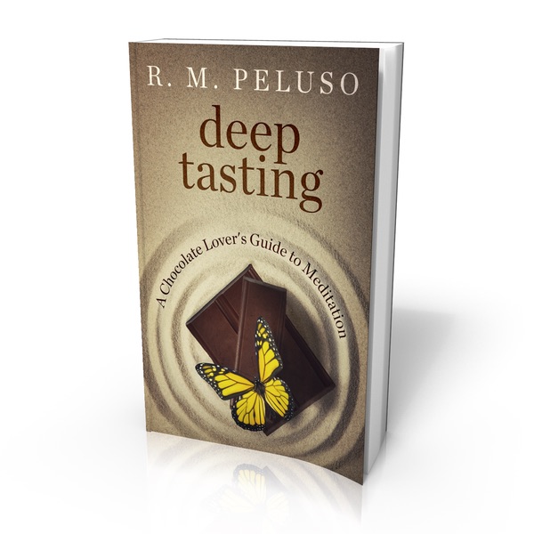 Deep Tasting: A Chocolate Lover’s Guide to Meditation by Rev. Dr. R.M. Peluso